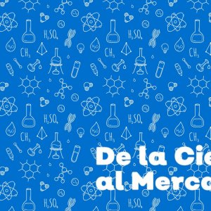 De la Ciencia al Mercado