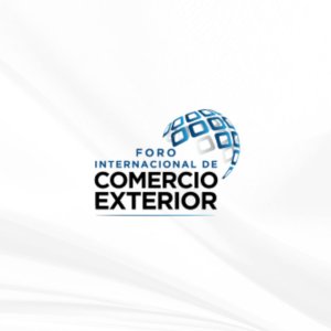 Foro Internacional de Comercio Exterior 2025